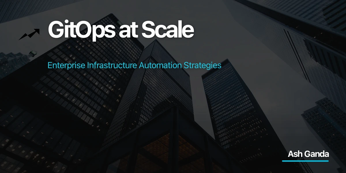 GitOps at Scale: Enterprise Infrastructure Automation Strategies