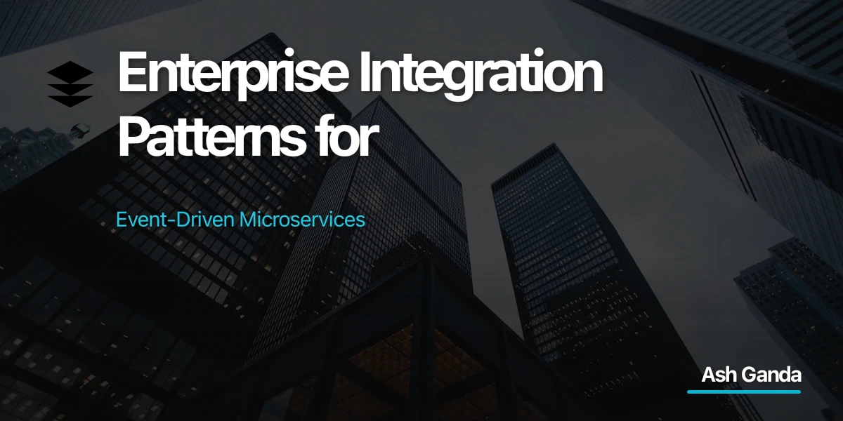 Enterprise Integration Patterns for Event-Driven Microservices