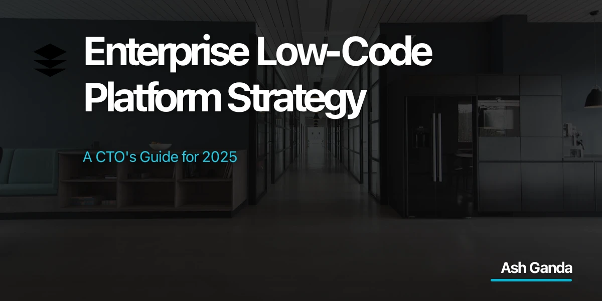 Enterprise Low-Code Platform Strategy: A CTO's Guide for 2025