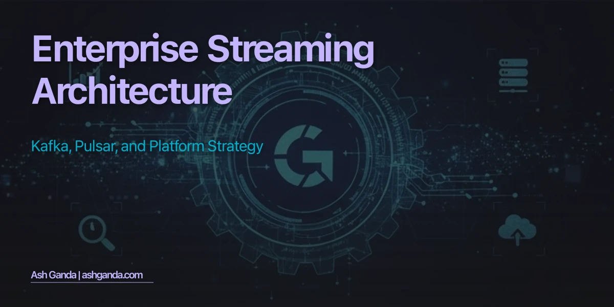 Enterprise Streaming Architecture: Kafka, Pulsar, and Platform Strategy