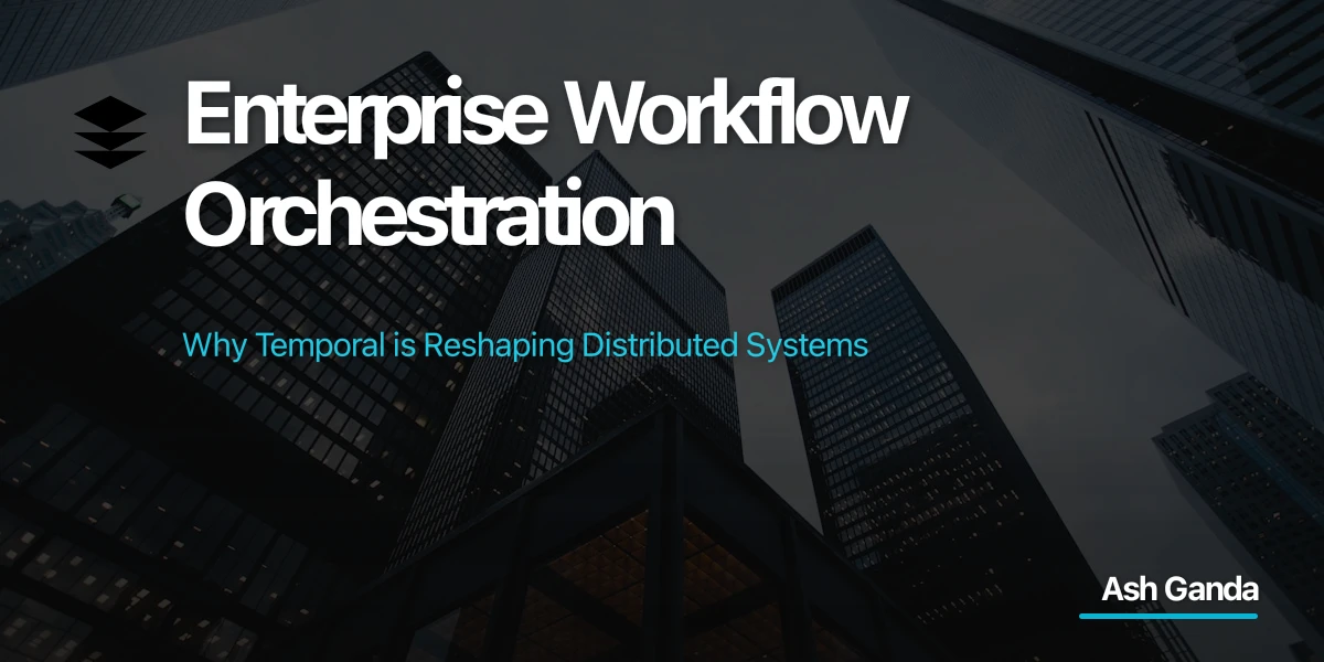 Enterprise Workflow Orchestration: Why Temporal is Reshaping Distributed Systems