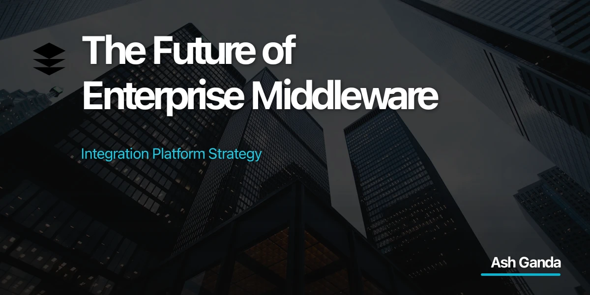 The Future of Enterprise Middleware: Integration Platform Strategy
