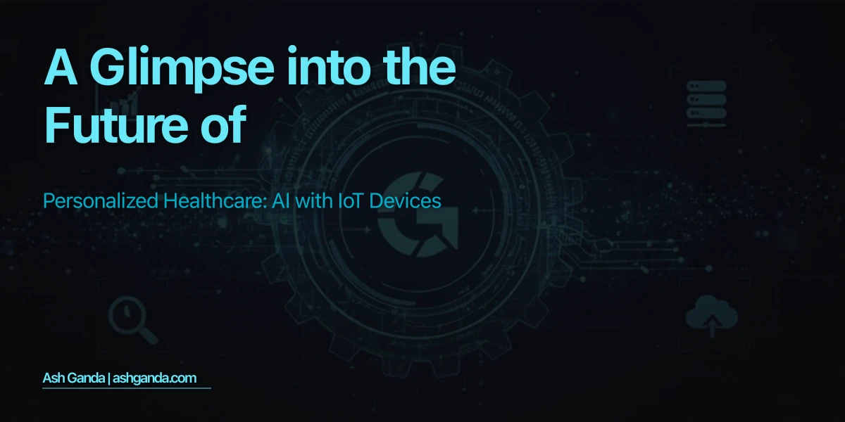 A Glimpse into the Future of Personalized Healthcare: AI with IoT Devices