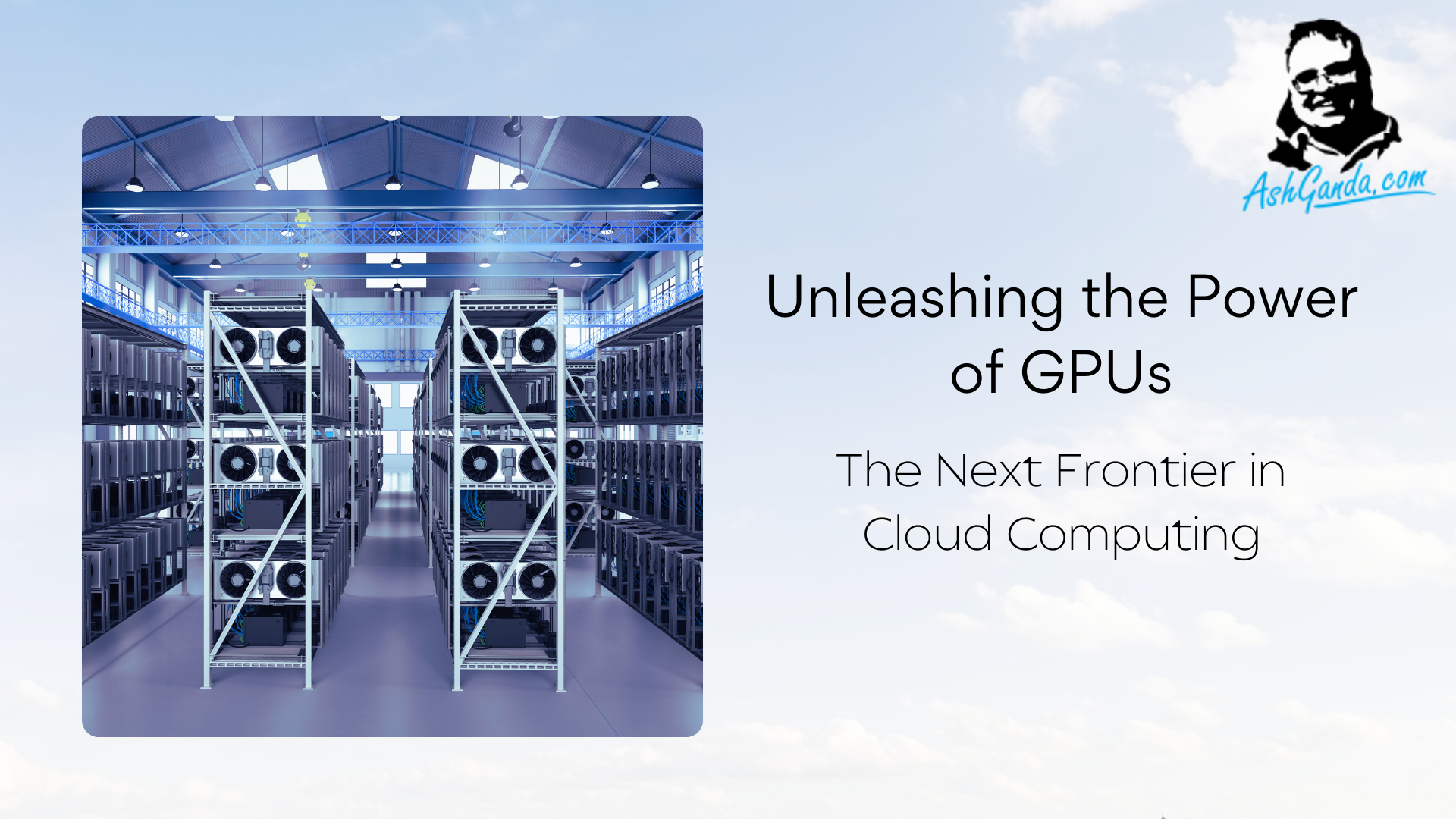 Unleashing the Power of GPUs: The Next Frontier in Cloud Computing