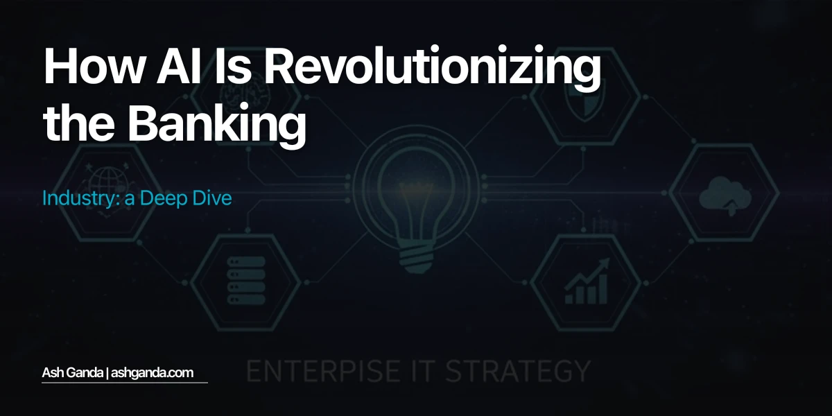 How AI is Revolutionizing the Banking Industry: A Deep Dive