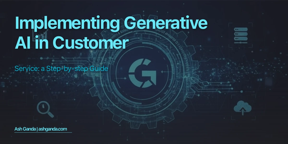 Implementing Generative AI in Customer Service: A Step-by-Step Guide