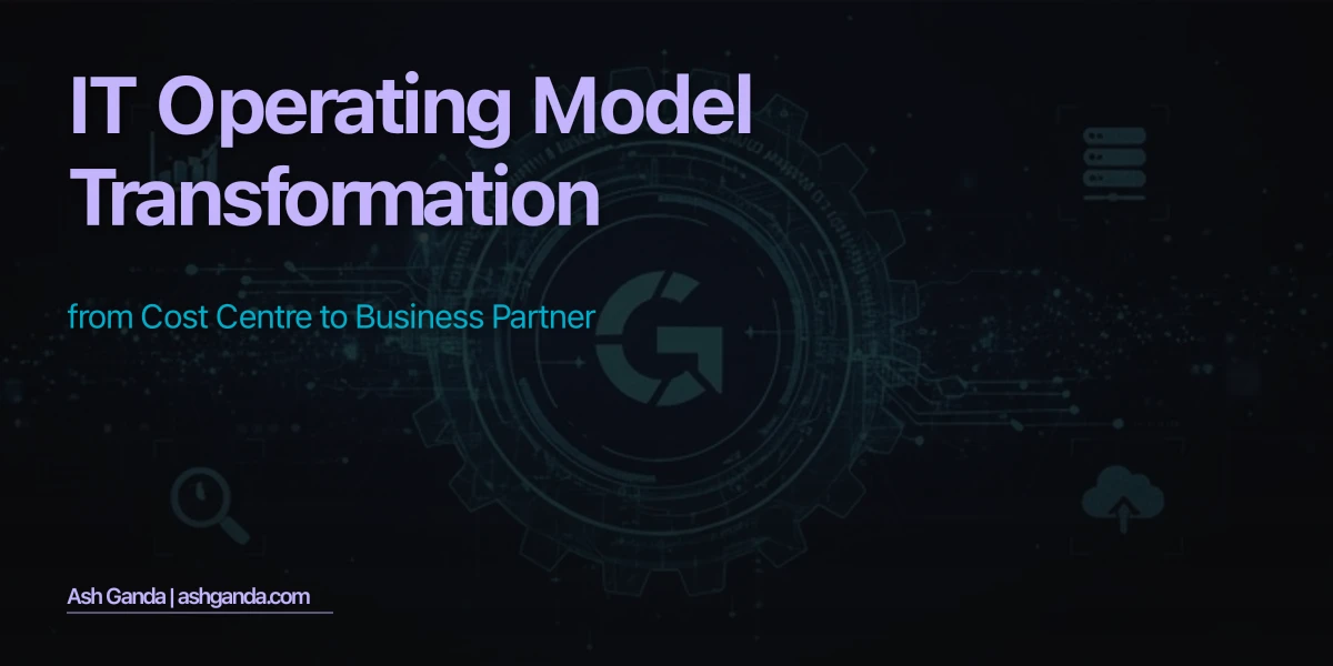 IT Operating Model Transformation: From Cost Centre to Business Partner