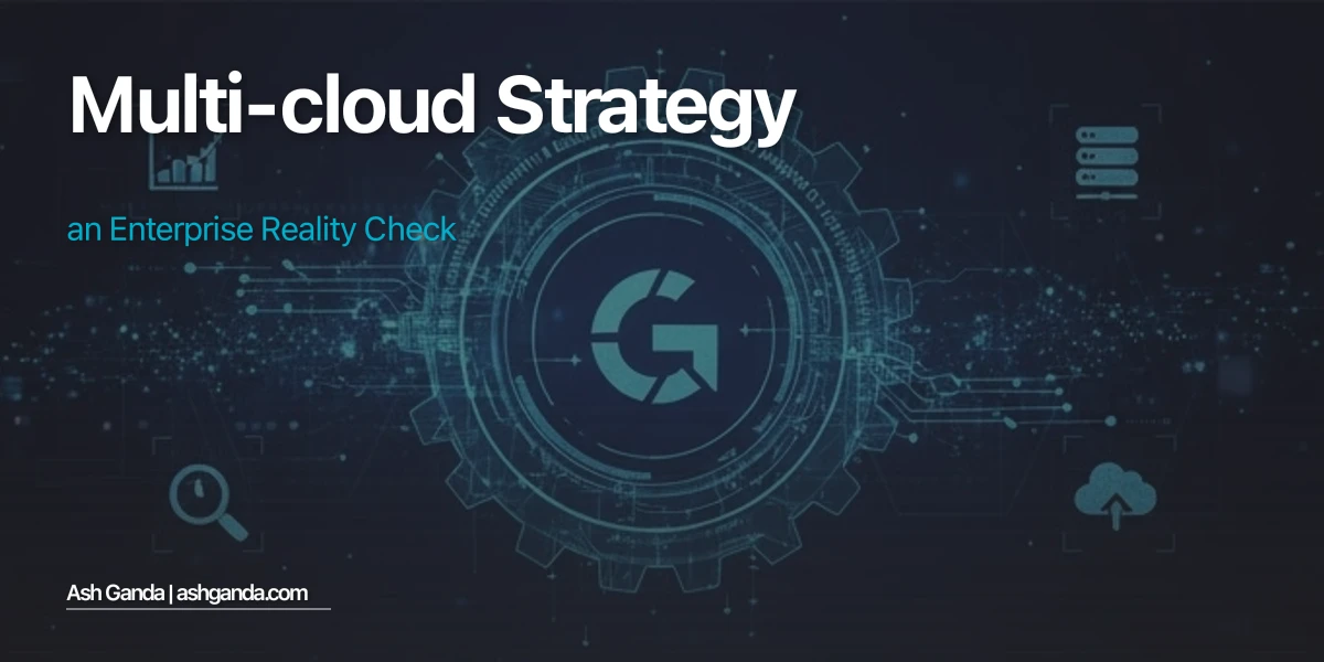 Multi-Cloud Strategy: An Enterprise Reality Check