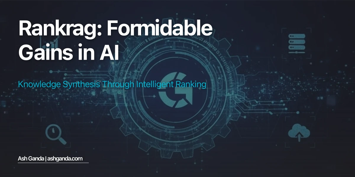 RankRAG: Formidable Gains in AI Knowledge Synthesis Through Intelligent Ranking