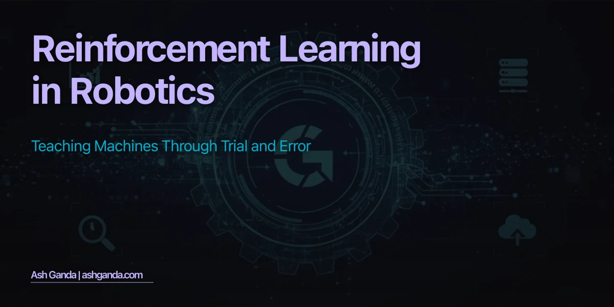 Reinforcement Learning in Robotics: Teaching Machines Through Trial and Error