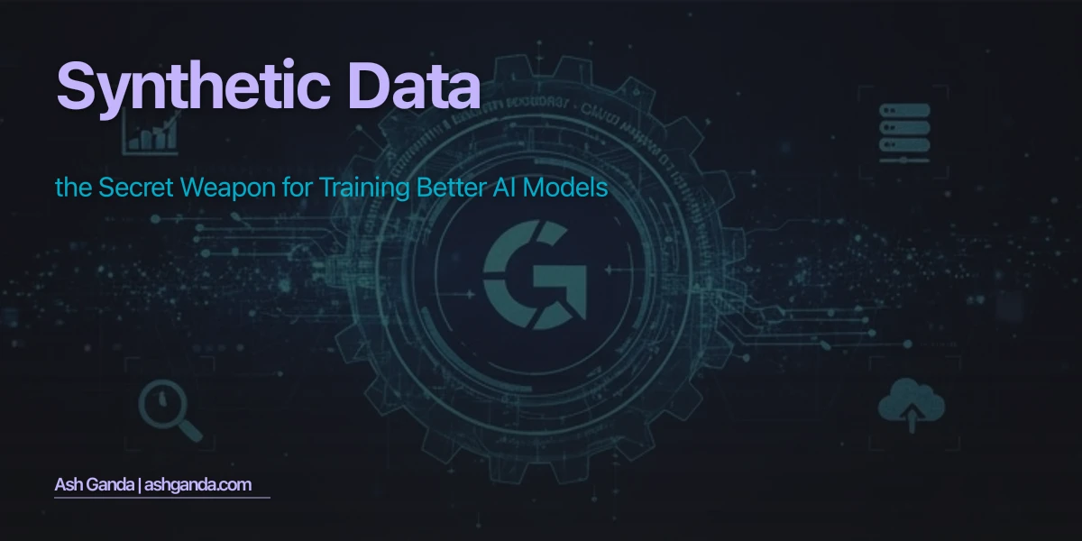 Synthetic Data: The Secret Weapon for Training Better AI Models