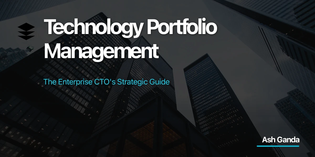 Technology Portfolio Management: The Enterprise CTO's Strategic Guide