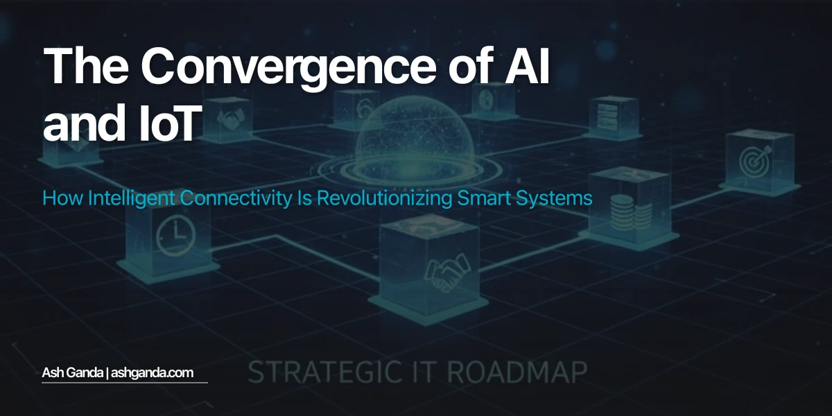 The Convergence of AI and IoT: How Intelligent Connectivity is Revolutionizing Smart Systems