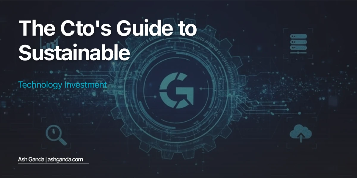The CTO's Guide to Sustainable Technology Investment