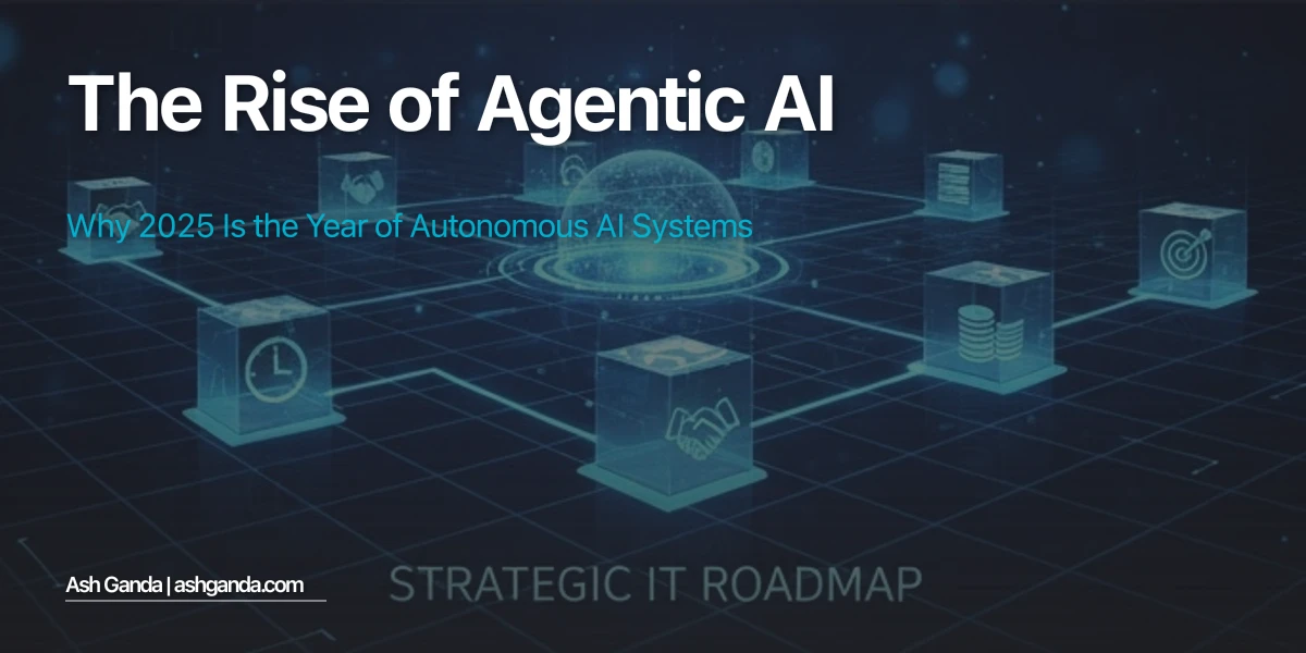 The Rise of Agentic AI: Why 2025 is the Year of Autonomous AI Systems