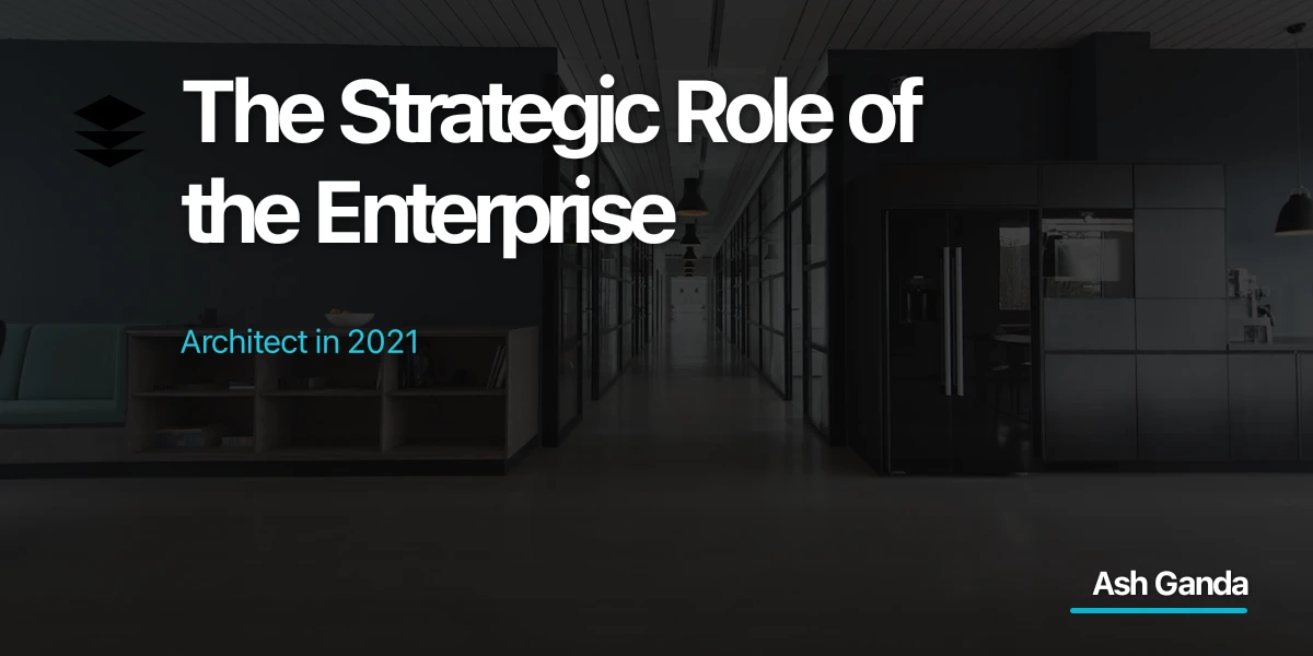 The Strategic Role of the Enterprise Architect in 2021
