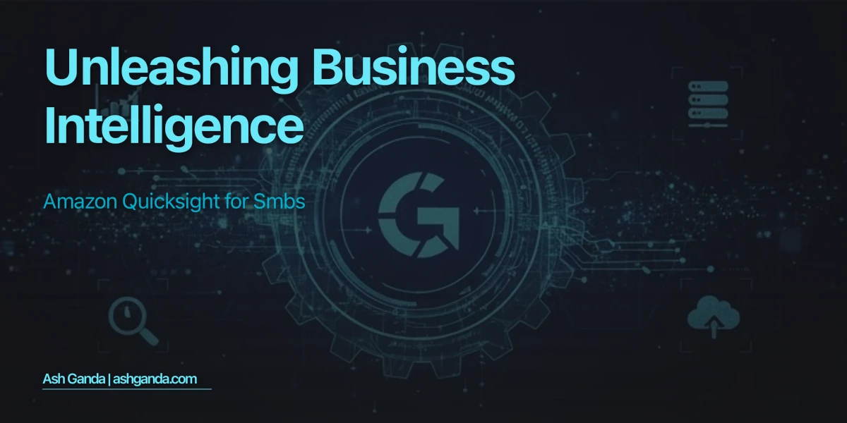Unleashing Business Intelligence: Amazon QuickSight for SMBs
