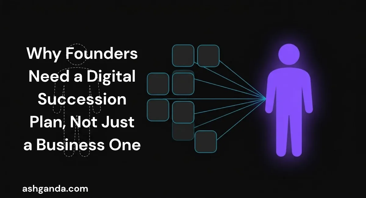 Why Founders Need a Digital Succession Plan, Not Just a Business One