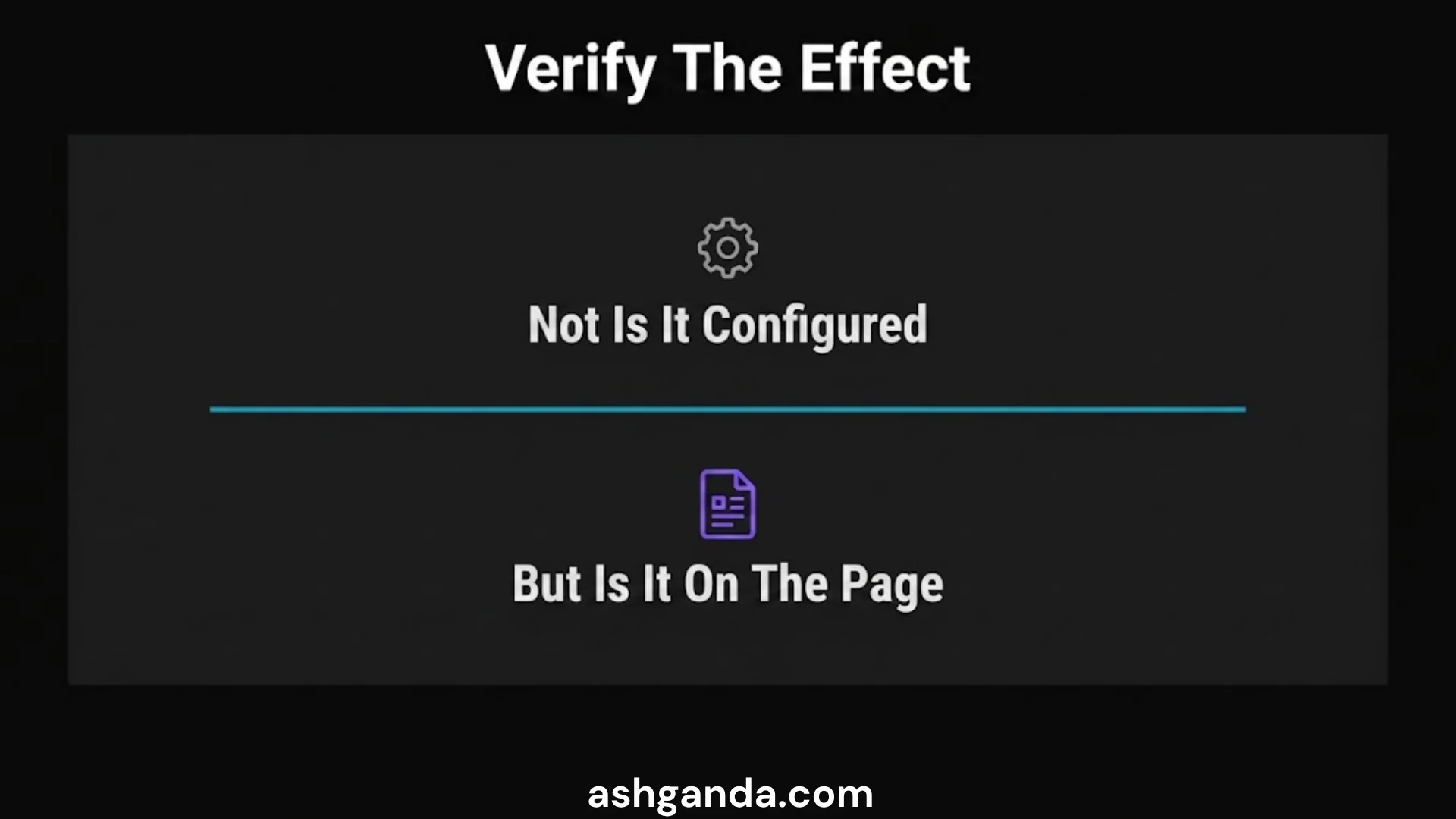 Verify the effect: not is it configured, but is it on the page